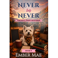 Never Soy Never:  Book 9 in the Veronica Swift Mysteries