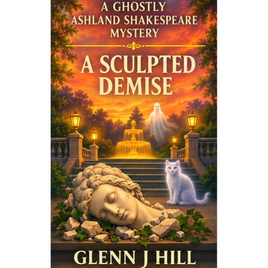 A Sculpted Demise    A Ghostly Ashlannd Shakespeare Mystery  Book Four