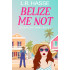Belize Me  Not