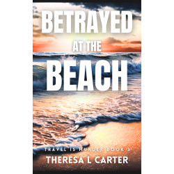 Betrayed at the Beach: Travel is Murder Book 3