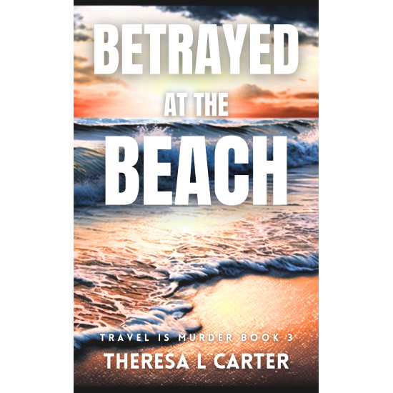 Betrayed at the Beach: Travel is Murder Book 3
