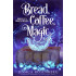 Bread, Coffee, Magic: A low-stakes paranormal women’s fiction cozy fantasy about a magical bakery, surprise magic, and found family. (Baking Up a Magical Midlife: A Witches of Portney Series Book 2)