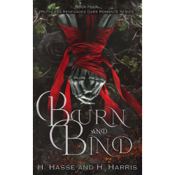 Burn and Bind Book 4 in the Ruthless Renegades MC Dark Romance Series.