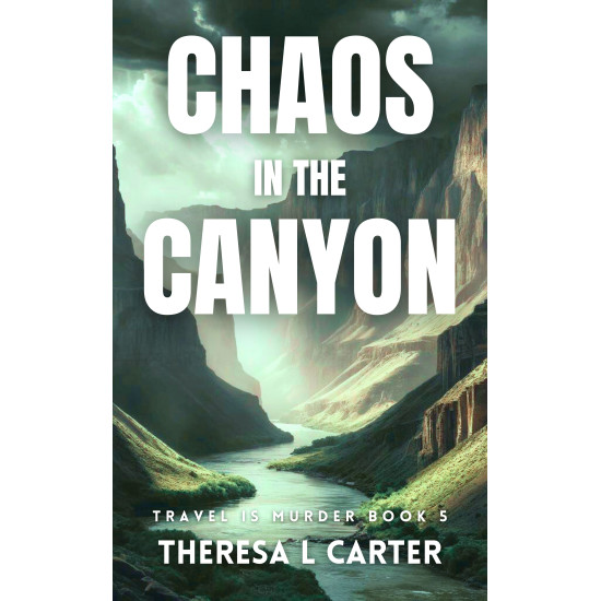 Chaos in the Canyon: Travel is Murder Book 5