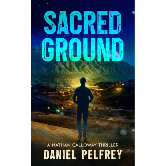 Sacred Ground: A Nathan Calloway Thriller