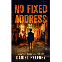 No Fixed Address: A Nathan Calloway Thriller