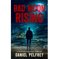 Bad Moon Rising: A Nathan Calloway Thriller