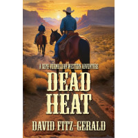 Dead Heat: A Seph Vermillion Western Adventure
