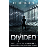 A YA Dystopian Rebellion of Courage and Hope in a Walled Future America; Book One in the Divided Series