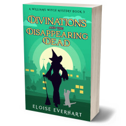 Divinations and the Disappearing Dead: A Williams Witch Mystery Book 3