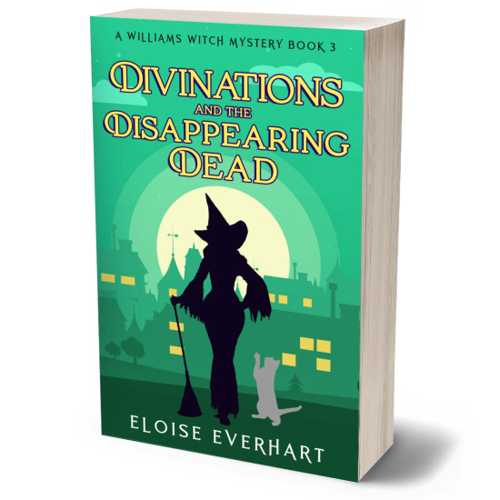Divinations and the Disappearing Dead: A Williams Witch Mystery Book 3
