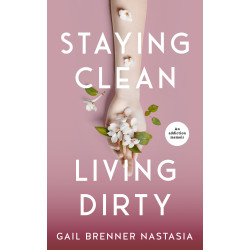 STAYING CLEAN LIVING DIRTY: An addiction memoir