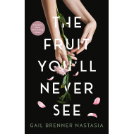 THE FRUIT YOU’LL NEVER SEE: A memoir about overcoming shame