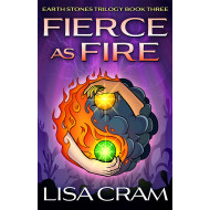 Fierce As Fire: Earth Stones Trilogy Book Three