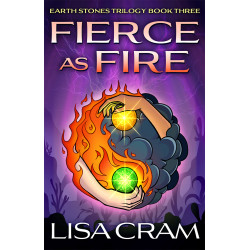 Fierce As Fire: Earth Stones Trilogy Book Three