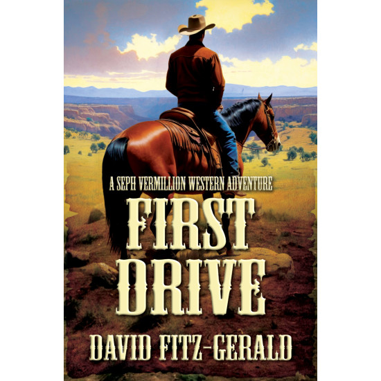 First Drive: A Seph Vermillion Western Adventure