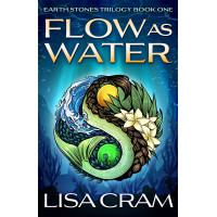 Flow As Water: Earth Stones Trilogy Book One