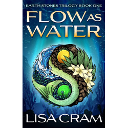Flow As Water: Earth Stones Trilogy Book One