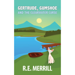 Gertrude, Gumshoe and the Clearwater Curse