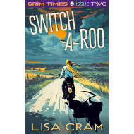 Switch-A-Roo: GRIM Times (Issue Two)
