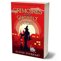 Grimoires and the Ghostly Guest: A Williams Witch Mystery Book 6