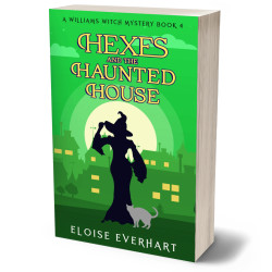 Hexes and the Haunted House: A Williams Witch Mystery Book 4