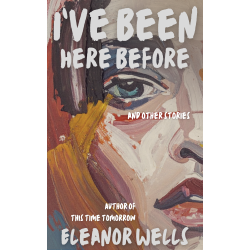 I've Been Here Before: and other stories