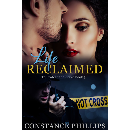 Life Reclaimed: To Protect and Serve Book 3