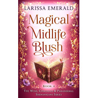 Magical Midlife Blush: Wine, Chocolate & Paranormal Shenanigans Series, Book 4