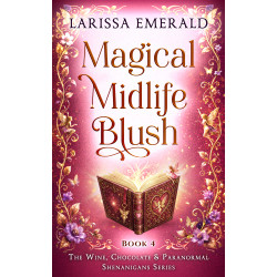 Magical Midlife Blush: Wine, Chocolate & Paranormal Shenanigans Series, Book 4