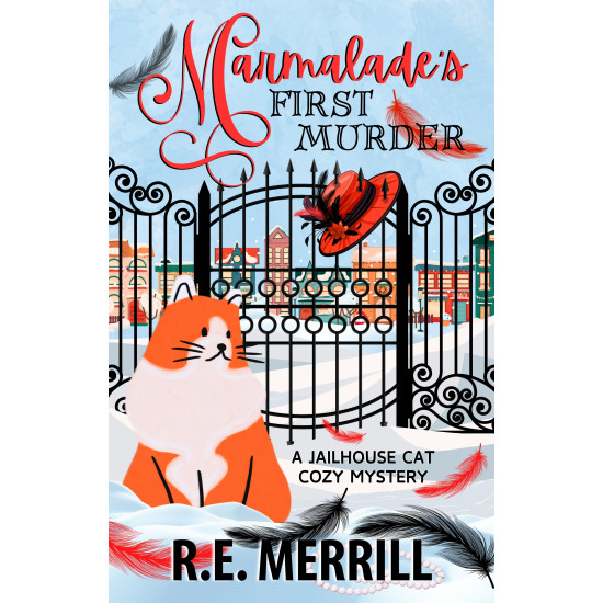 Marmalade's First Murder: A Jailhouse Cat Cozy Mystery