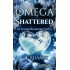 Omega Shattered: An Omega Reckoning Novel