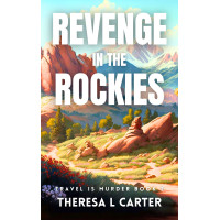 Revenge in the Rockies: Travel is Murder Book 2