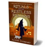 Rituals and the Restless Remains: A Williams Witch Mystery Book 8
