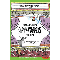 Shakespeare's A Midsummer Night's Dream for Kids: 3 Short Melodramatic Plays for 3 Group Sizes