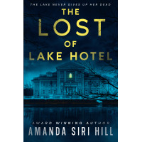 The Lost of Lake Hotel: The Lake Never Gives Up Her Dead