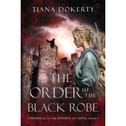 Order of the Black Robe: Book 1 Chronicle of the Knights of J'shua