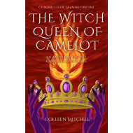 The Witch Queen of Camelot: An Arthurian Fantasy & Villain Origin Novel