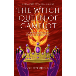 The Witch Queen of Camelot: An Arthurian Fantasy & Villain Origin Novel