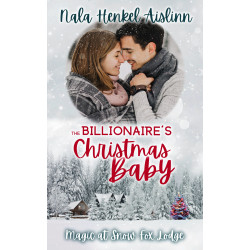 Billionaire’s Christmas Baby - Magic at Snow Fox Lodge #2