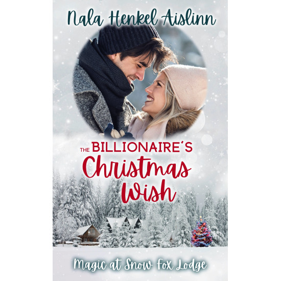 Billionaire’s Christmas Wish - Magic at Snow Fox Lodge #1