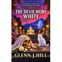 The Devil Wore White    A Ghostly Ashland Shakespeare Mystery  Book Two