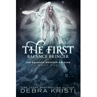 The First Balance Bringer (Balance Bringer Origins, Book Two)