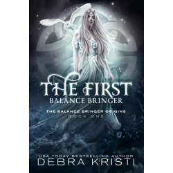The First Balance Bringer (Balance Bringer Origins, Book Two)