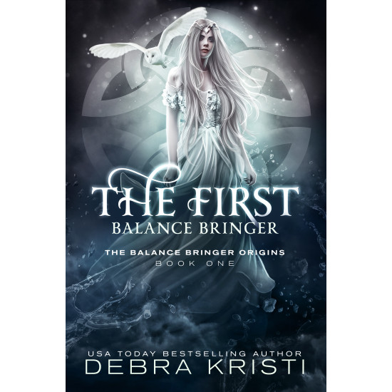 The First Balance Bringer (Balance Bringer Origins, Book Two)