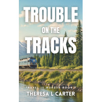 Trouble on the Tracks: Travel is Murder Book 7