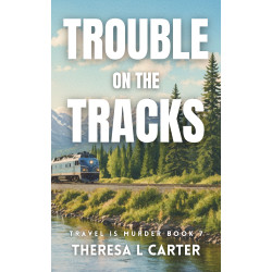 Trouble on the Tracks: Travel is Murder Book 7