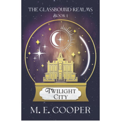 Twilight City: Book 1 in the Glassbound Realms Series