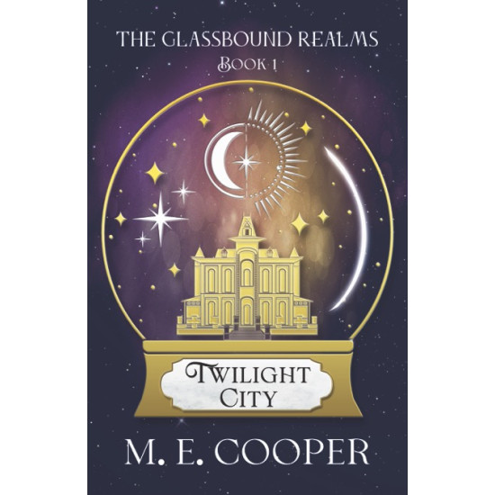 Twilight City: Book 1 in the Glassbound Realms Series