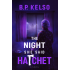 The Night She Said Hatchet: An Alzheimer's Mom Utters a Cryptic Word That Unearths a Decades-Old Murder Mystery Only Her Son Can Solve